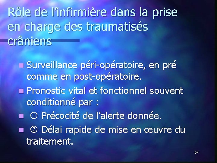 Rôle de l’infirmière dans la prise en charge des traumatisés crâniens n Surveillance péri-opératoire, Rôle de l’infirmière dans la prise en charge des traumatisés crâniens n Surveillance péri-opératoire,