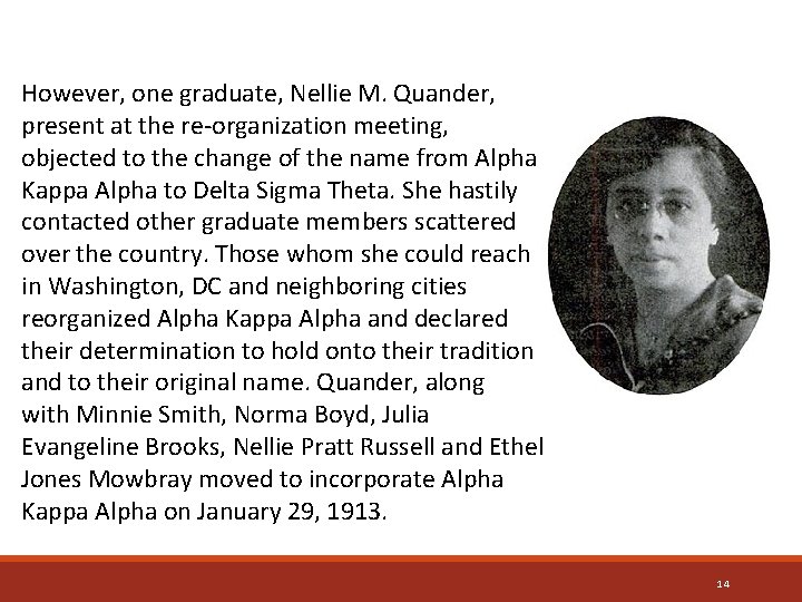 However, one graduate, Nellie M. Quander, present at the re-organization meeting, objected to the