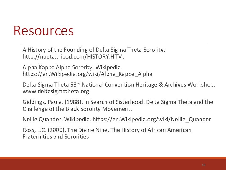 Resources A History of the Founding of Delta Sigma Theta Sorority. http: //nueta. tripod.