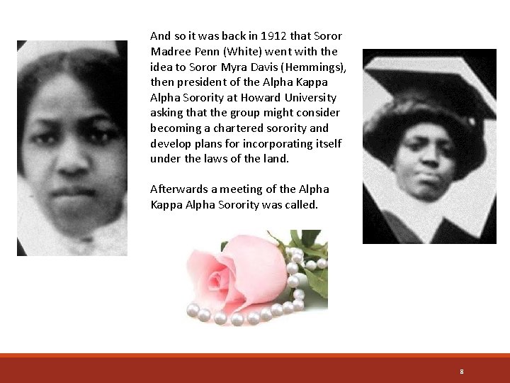 And so it was back in 1912 that Soror Madree Penn (White) went with