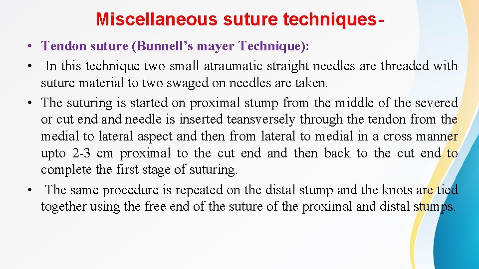Miscellaneous suture techniques • Tendon suture (Bunnell’s mayer Technique): • In this technique two
