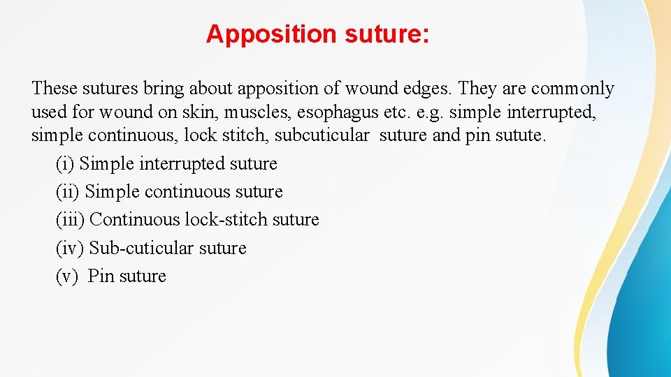 Apposition suture: These sutures bring about apposition of wound edges. They are commonly used