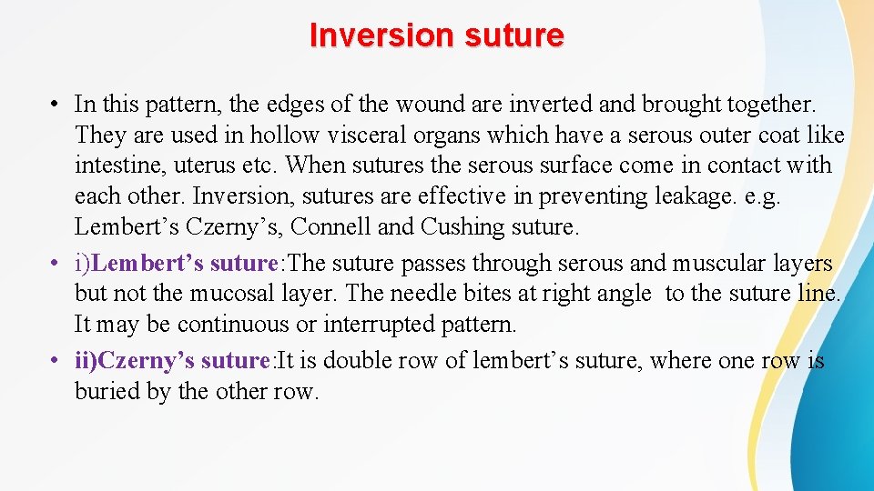 Inversion suture • In this pattern, the edges of the wound are inverted and