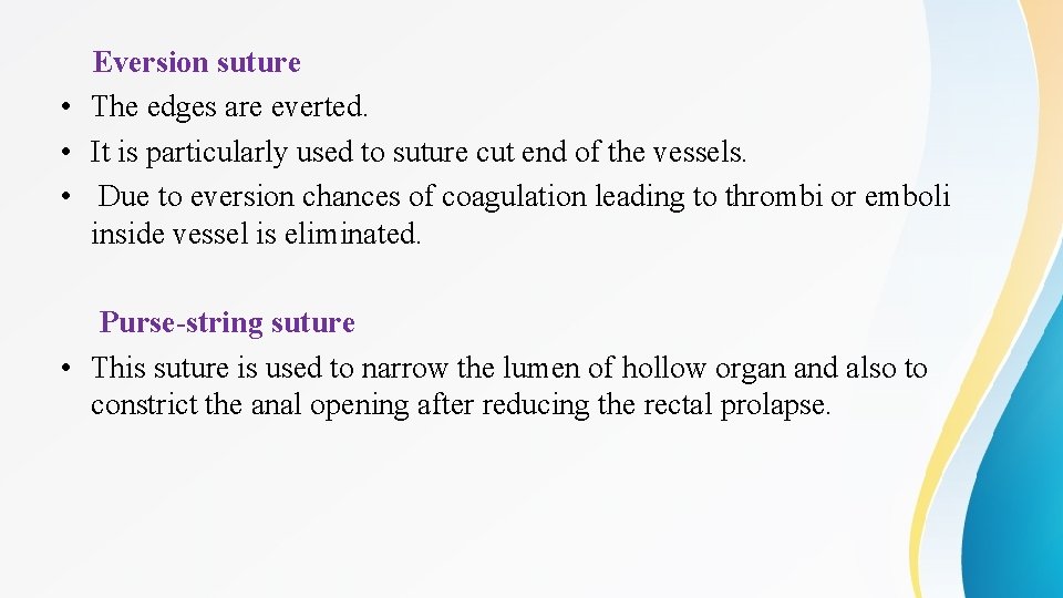 Eversion suture • The edges are everted. • It is particularly used to suture