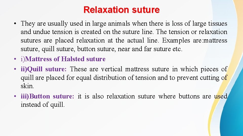 Relaxation suture • They are usually used in large animals when there is loss