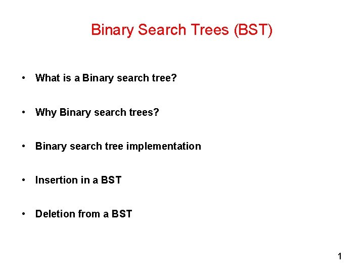 Binary Search Trees (BST) • What is a Binary search tree? • Why Binary