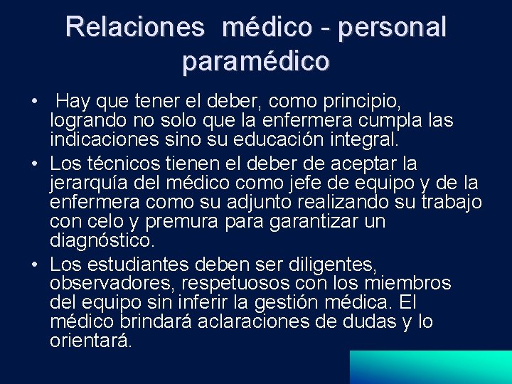 Relaciones médico - personal paramédico • Hay que tener el deber, como principio, logrando