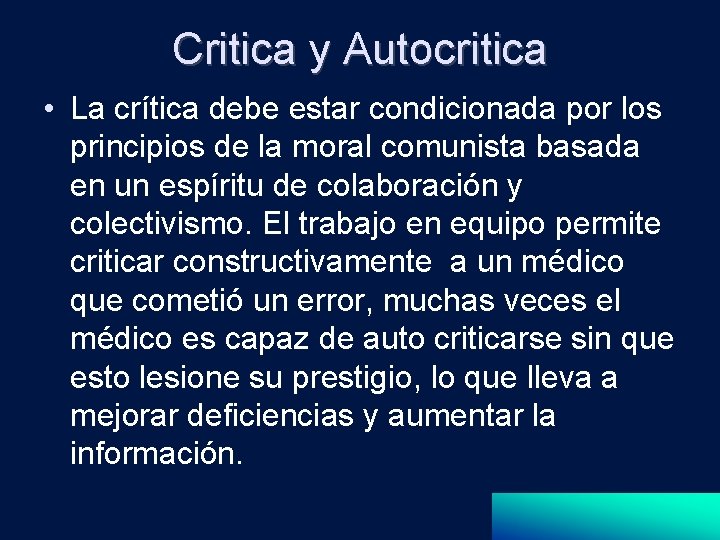 Critica y Autocritica • La crítica debe estar condicionada por los principios de la