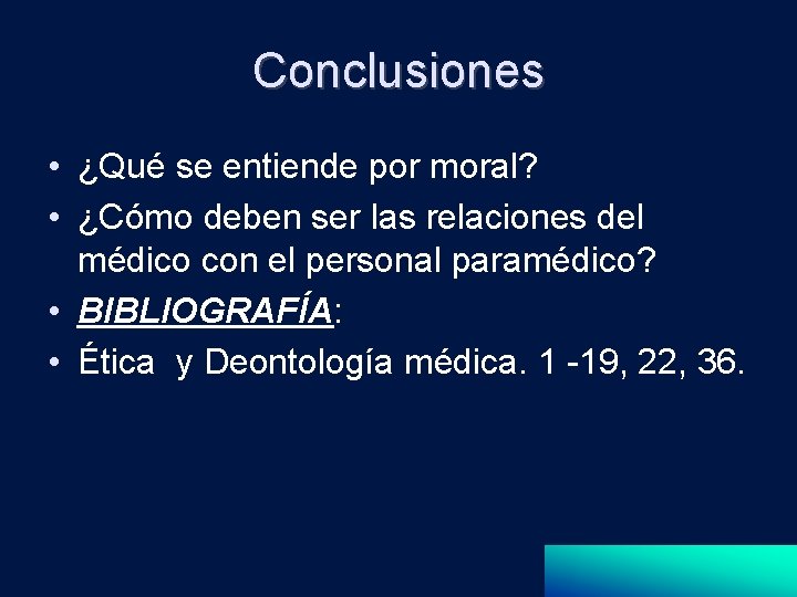 Conclusiones • ¿Qué se entiende por moral? • ¿Cómo deben ser las relaciones del