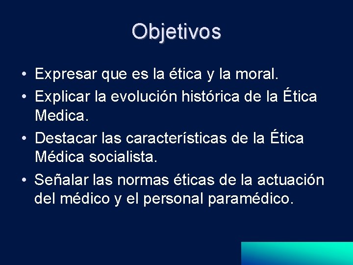 Objetivos • Expresar que es la ética y la moral. • Explicar la evolución