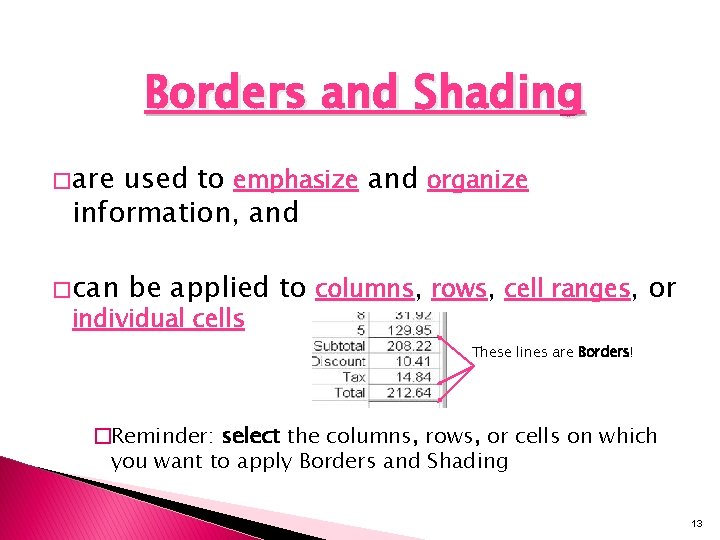 Borders and Shading � are used to emphasize and organize information, and � can