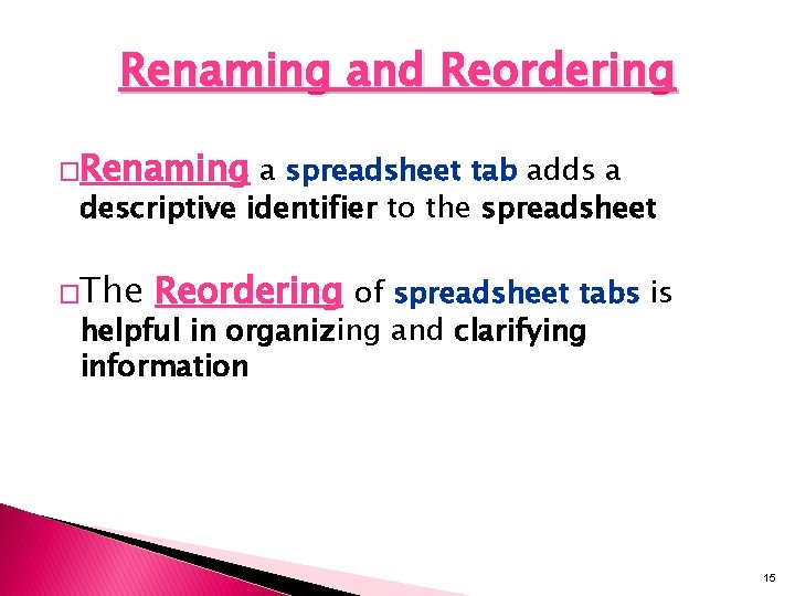 Renaming and Reordering �Renaming a spreadsheet tab adds a descriptive identifier to the spreadsheet