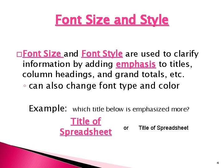 Font Size and Style � Font Size and Font Style are used to clarify