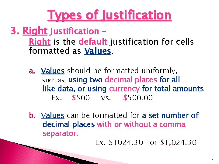 Types of Justification 3. Right Justification – Right is the default justification for cells