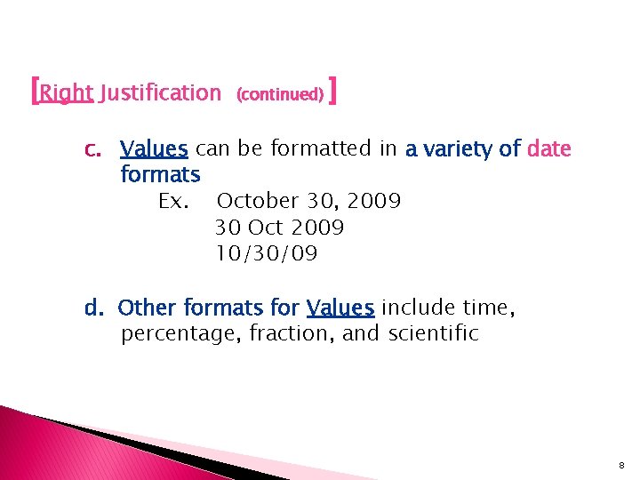 [Right Justification (continued) ] c. Values can be formatted in a variety of date