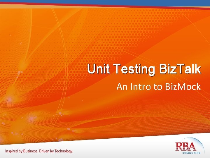 Unit Testing Biz. Talk An Intro to Biz. Mock 