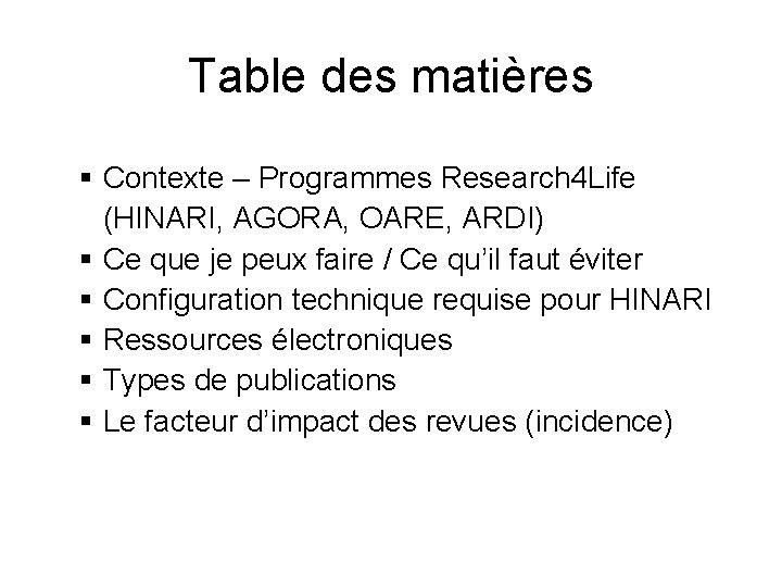 Table des matières Contexte – Programmes Research 4 Life (HINARI, AGORA, OARE, ARDI) Ce