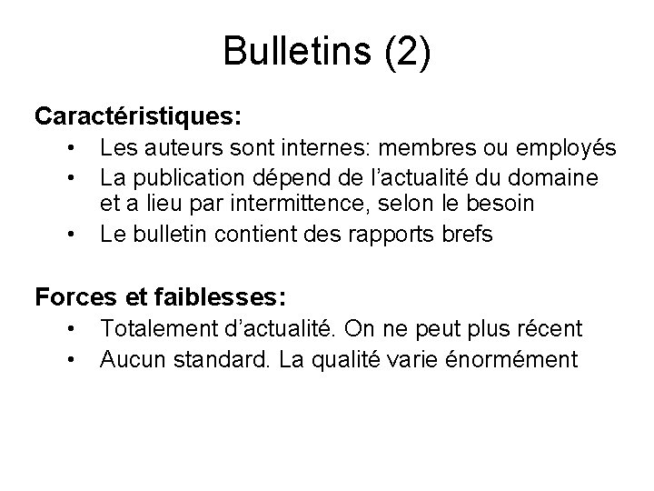Bulletins (2) Caractéristiques: • • • Les auteurs sont internes: membres ou employés La
