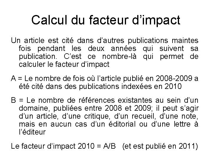 Calcul du facteur d’impact Un article est cité dans d’autres publications maintes fois pendant