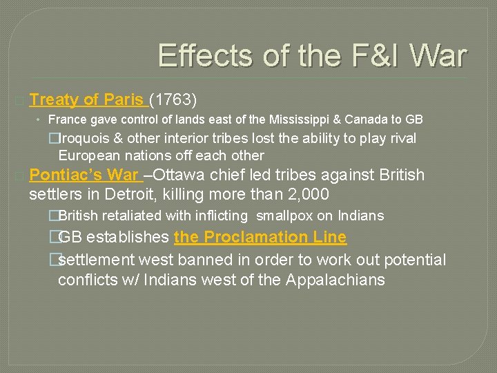 Effects of the F&I War � Treaty of Paris (1763) • France gave control