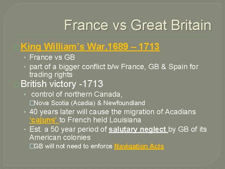 France vs Great Britain � King William’s War, 1689 – 1713 • France vs