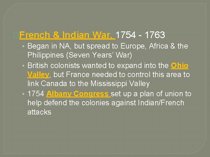 �French & Indian War, 1754 - 1763 • Began in NA, but spread to