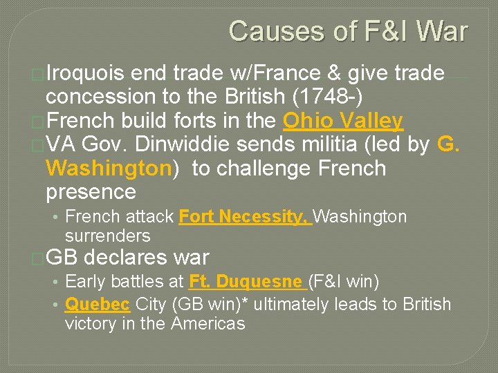 Causes of F&I War �Iroquois end trade w/France & give trade concession to the