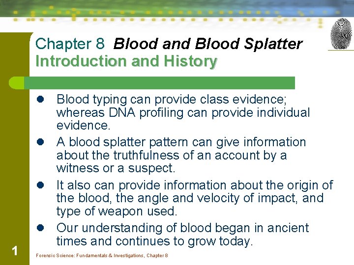 Chapter 8 Blood and Blood Splatter Introduction and History Blood typing can provide class