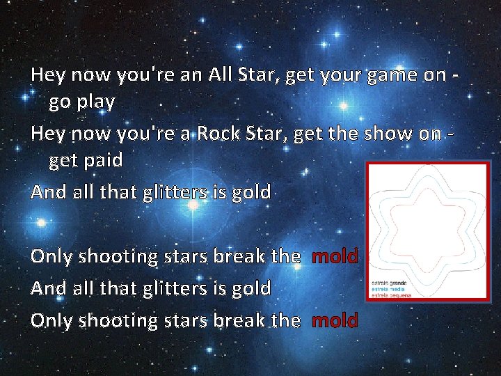 Hey now you're an All Star, get your game on go play Hey now