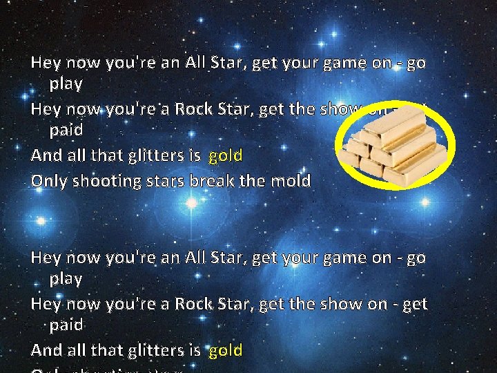 Hey now you're an All Star, get your game on - go play Hey