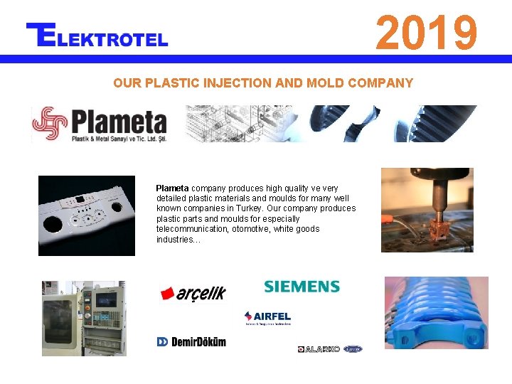 2019 OUR PLASTIC INJECTION AND MOLD COMPANY Plameta company produces high quality ve very