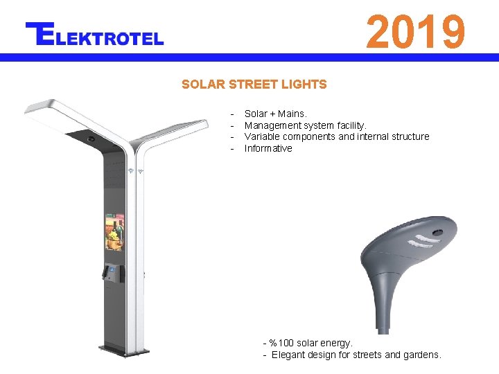 2019 SOLAR STREET LIGHTS - Solar + Mains. Management system facility. Variable components and