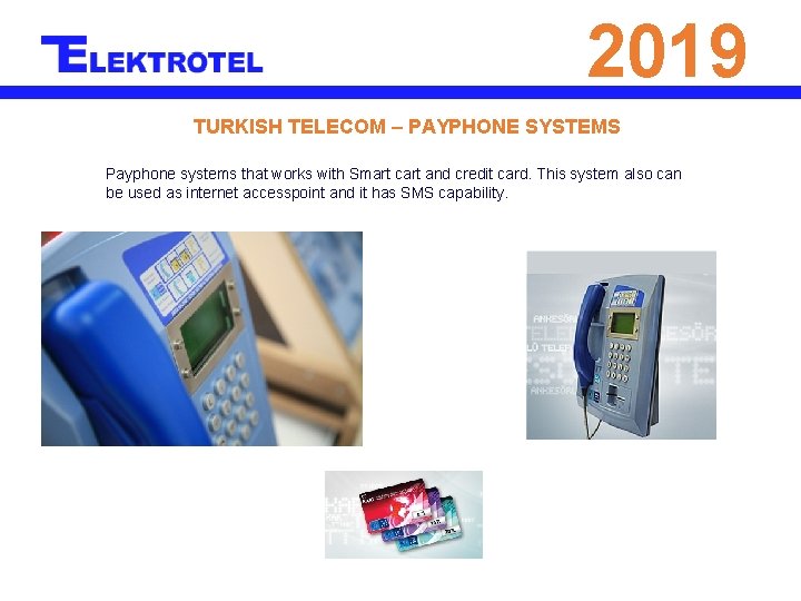 2019 TURKISH TELECOM – PAYPHONE SYSTEMS Payphone systems that works with Smart cart and