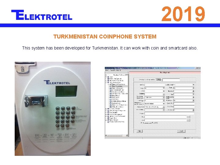 2019 TURKMENISTAN COINPHONE SYSTEM This system has been developed for Turkmenistan. It can work