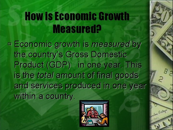 How is Economic Growth Measured? Economic growth is measured by the country’s Gross Domestic