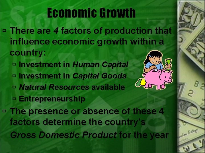 Economic Growth There are 4 factors of production that influence economic growth within a