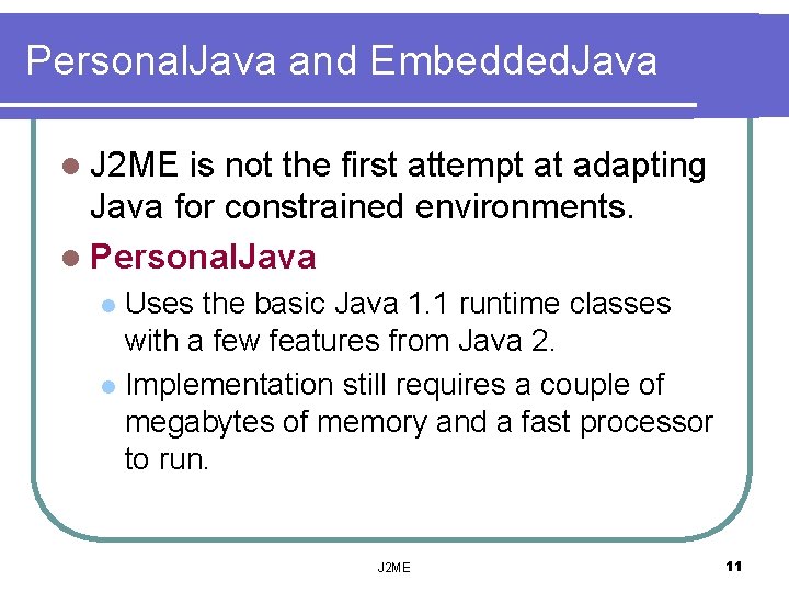 Personal. Java and Embedded. Java l J 2 ME is not the first attempt