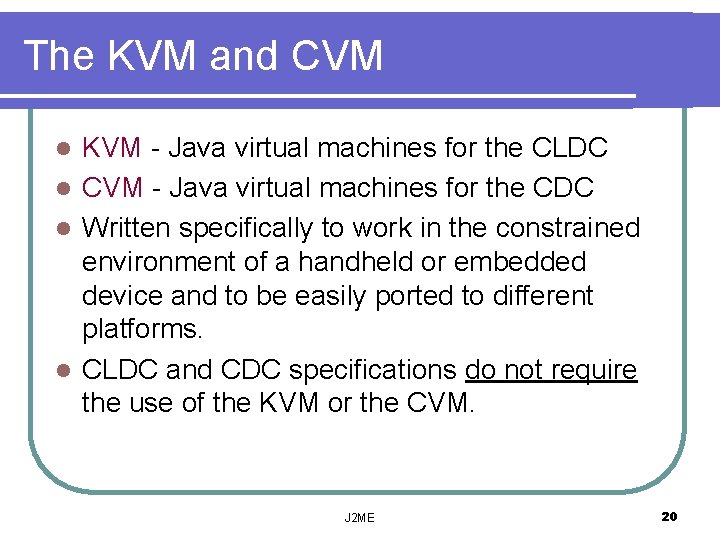 The KVM and CVM KVM - Java virtual machines for the CLDC l CVM