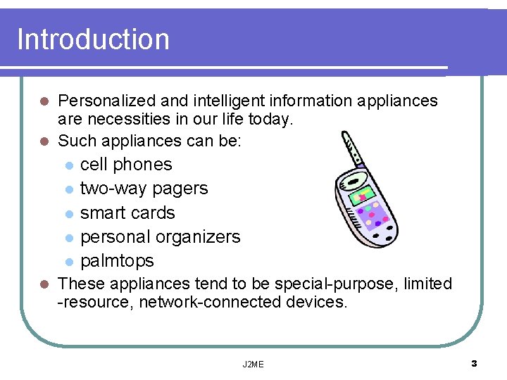 Introduction Personalized and intelligent information appliances are necessities in our life today. l Such