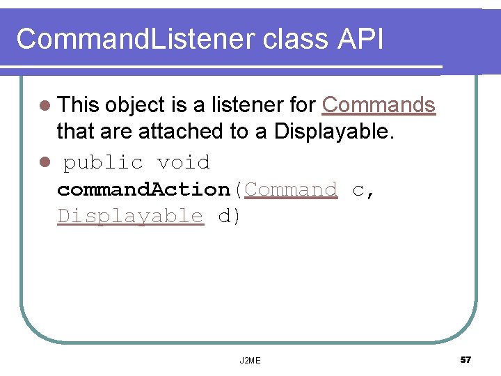 Command. Listener class API l This object is a listener for Commands that are