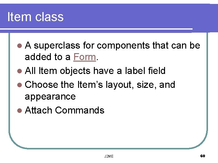 Item class l. A superclass for components that can be added to a Form.