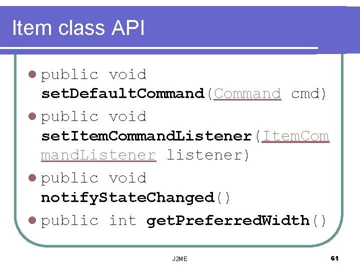 Item class API l public void set. Default. Command(Command cmd) l public void set.