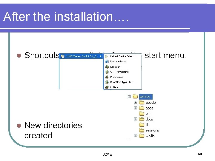 After the installation…. l Shortcuts are available from the start menu. l New directories