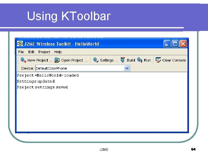 Using KToolbar J 2 ME 64 