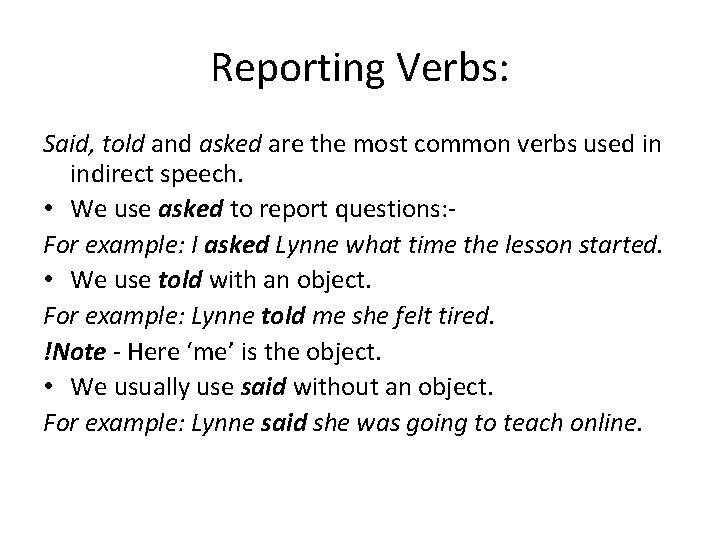 Reporting Verbs: Said, told and asked are the most common verbs used in indirect