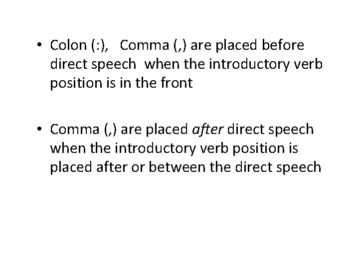  • Colon (: ), Comma (, ) are placed before direct speech when