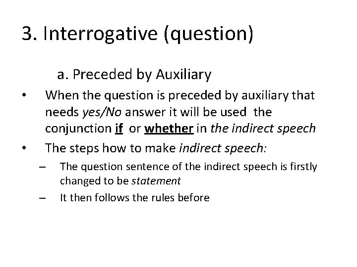 3. Interrogative (question) a. Preceded by Auxiliary • • When the question is preceded