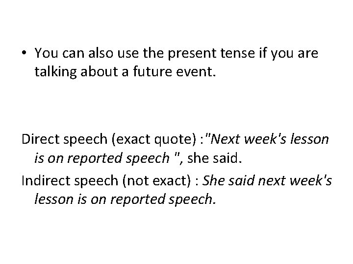  • You can also use the present tense if you are talking about