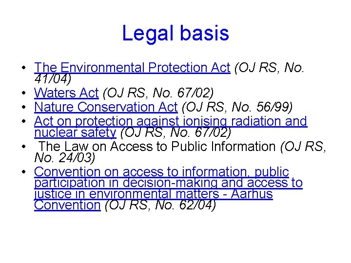 Legal basis • The Environmental Protection Act (OJ RS, No. 41/04) • Waters Act