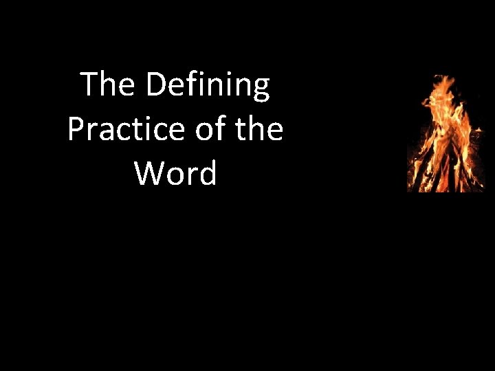 The Defining Practice of the Word 